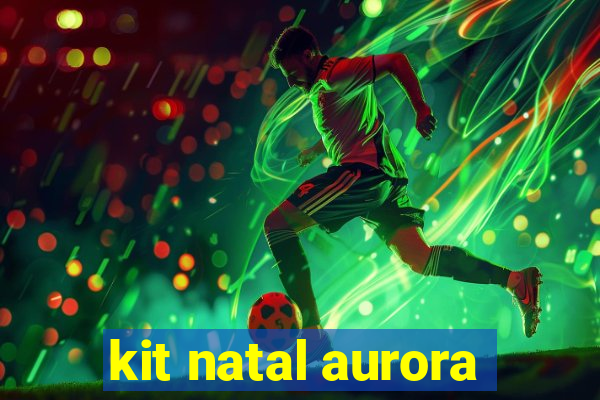 kit natal aurora